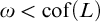 omega less than cof left parenthesis upper L right parenthesis