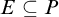 upper E subset of or equal to upper P