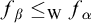 f Subscript beta Baseline less than or equals Subscript normal upper W Baseline f Subscript alpha