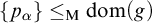 StartSet p Subscript alpha Baseline EndSet less than or equals Subscript normal upper M Baseline dom left parenthesis g right parenthesis