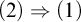 left parenthesis 2 right parenthesis right double arrow left parenthesis 1 right parenthesis