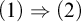 left parenthesis 1 right parenthesis right double arrow left parenthesis 2 right parenthesis