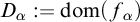 upper D Subscript alpha Baseline colon equals dom left parenthesis f Subscript alpha Baseline right parenthesis