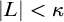 StartAbsoluteValue upper L EndAbsoluteValue less than kappa