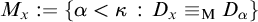 upper M Subscript x Baseline colon equals StartSet alpha less than kappa colon upper D Subscript x Baseline identical to Subscript normal upper M Baseline upper D Subscript alpha Baseline EndSet