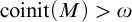 coinit left parenthesis upper M right parenthesis greater than omega