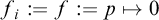 f Subscript i Baseline colon equals f colon equals p right arrow from bar 0