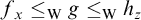f Subscript x Baseline less than or equals Subscript normal upper W Baseline g less than or equals Subscript normal upper W Baseline h Subscript z