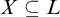 upper X subset of or equal to upper L