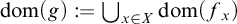 dom left parenthesis g right parenthesis colon equals union Underscript x element of upper X Endscripts dom left parenthesis f Subscript x Baseline right parenthesis