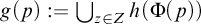 g left parenthesis p right parenthesis colon equals union Underscript z element of upper Z Endscripts h left parenthesis normal upper Phi left parenthesis p right parenthesis right parenthesis