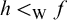h less than Subscript normal upper W Baseline f