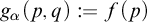 g Subscript alpha Baseline left parenthesis p comma q right parenthesis colon equals f left parenthesis p right parenthesis