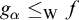 g Subscript alpha Baseline less than or equals Subscript normal upper W Baseline f