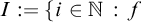 upper I colon equals left brace i element of double struck upper N colon f