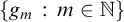 StartSet g Subscript m Baseline colon m element of double struck upper N EndSet