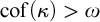 cof left parenthesis kappa right parenthesis greater than omega
