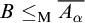 upper B less than or equals Subscript normal upper M Baseline upper A Subscript alpha Baseline overbar