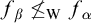 f Subscript beta Baseline neither less than nor equals Subscript normal upper W Baseline f Subscript alpha
