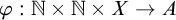 phi colon double struck upper N times double struck upper N times upper X right arrow upper A