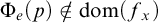 normal upper Phi Subscript e Baseline left parenthesis p right parenthesis not an element of dom left parenthesis f Subscript x Baseline right parenthesis