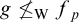 g neither less than nor equals Subscript normal upper W Baseline f Subscript p