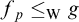 f Subscript p Baseline less than or equals Subscript normal upper W Baseline g