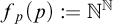 f Subscript p Baseline left parenthesis p right parenthesis colon equals double struck upper N Superscript double struck upper N