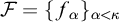 script upper F equals left brace f Subscript alpha Baseline right brace Subscript alpha less than kappa