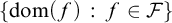 StartSet dom left parenthesis f right parenthesis colon f element of script upper F EndSet