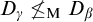 upper D Subscript gamma Baseline neither less than nor equals Subscript normal upper M Baseline upper D Subscript beta
