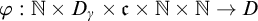 phi colon double struck upper N times upper D Subscript gamma Baseline times German c times double struck upper N times double struck upper N right arrow upper D
