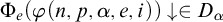 normal upper Phi Subscript e Baseline left parenthesis phi left parenthesis n comma p comma alpha comma e comma i right parenthesis right parenthesis down arrow element of upper D Subscript alpha