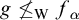 g neither less than nor equals Subscript normal upper W Baseline f Subscript alpha