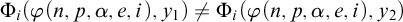 normal upper Phi Subscript i Baseline left parenthesis phi left parenthesis n comma p comma alpha comma e comma i right parenthesis comma y 1 right parenthesis not equals normal upper Phi Subscript i Baseline left parenthesis phi left parenthesis n comma p comma alpha comma e comma i right parenthesis comma y 2 right parenthesis