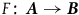 upper F colon bold italic upper A right arrow upper B