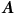 bold italic upper A