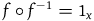 f ring f Superscript negative 1 Baseline equals 1 Subscript x