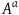 upper A Superscript a