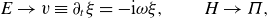 upper E right arrow v identical to partial differential Subscript t Baseline xi equals minus normal i omega xi comma upper H right arrow upper Pi comma