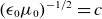 left parenthesis epsilon 0 mu 0 right parenthesis Superscript negative 1 divided by 2 Baseline equals c