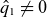 ModifyingAbove q With caret Subscript 1 Baseline not equals 0