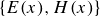 StartSet upper E left parenthesis x right parenthesis comma upper H left parenthesis x right parenthesis EndSet