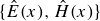 StartSet ModifyingAbove upper E With caret left parenthesis x right parenthesis comma ModifyingAbove upper H With caret left parenthesis x right parenthesis EndSet