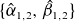 StartSet ModifyingAbove alpha With caret Subscript 1 comma 2 Baseline comma ModifyingAbove beta With caret Subscript 1 comma 2 Baseline EndSet