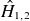 ModifyingAbove upper H With caret Subscript 1 comma 2