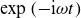 exp left parenthesis minus normal i omega t right parenthesis