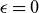 epsilon equals 0