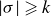 StartAbsoluteValue sigma EndAbsoluteValue greater than or slanted equals k
