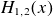 upper H Subscript 1 comma 2 Baseline left parenthesis x right parenthesis